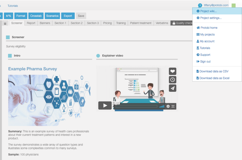 Dropdown menu panel in Protobi interface displaying user email 'tiffany@protobi.com' at top with notification badge, followed by menu options including 'Project wiki...', 'Project settings...', 'Protobi home', 'My projects', 'My account', 'Tutorials', 'Support', 'Sign out', and data export options 'Download data as CSV' and 'Download data as Excel'. The left side shows the Screener section of an 'Example Pharma Survey' with tabs for Analysis, Format, Crosstab, Scenarios, Export, and Save.